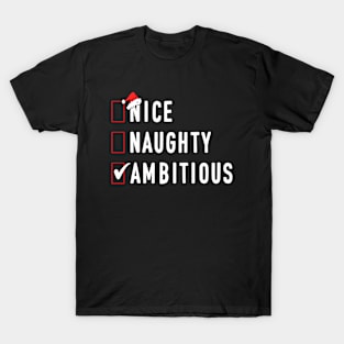 Nice Naughty Ambitious Funny Santa Christmas Xmas List T-Shirt